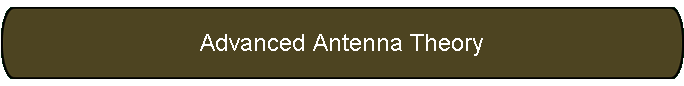 Advanced Antenna Theory